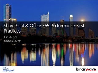 SharePoint & Office 365 Performance Best
Practices
 