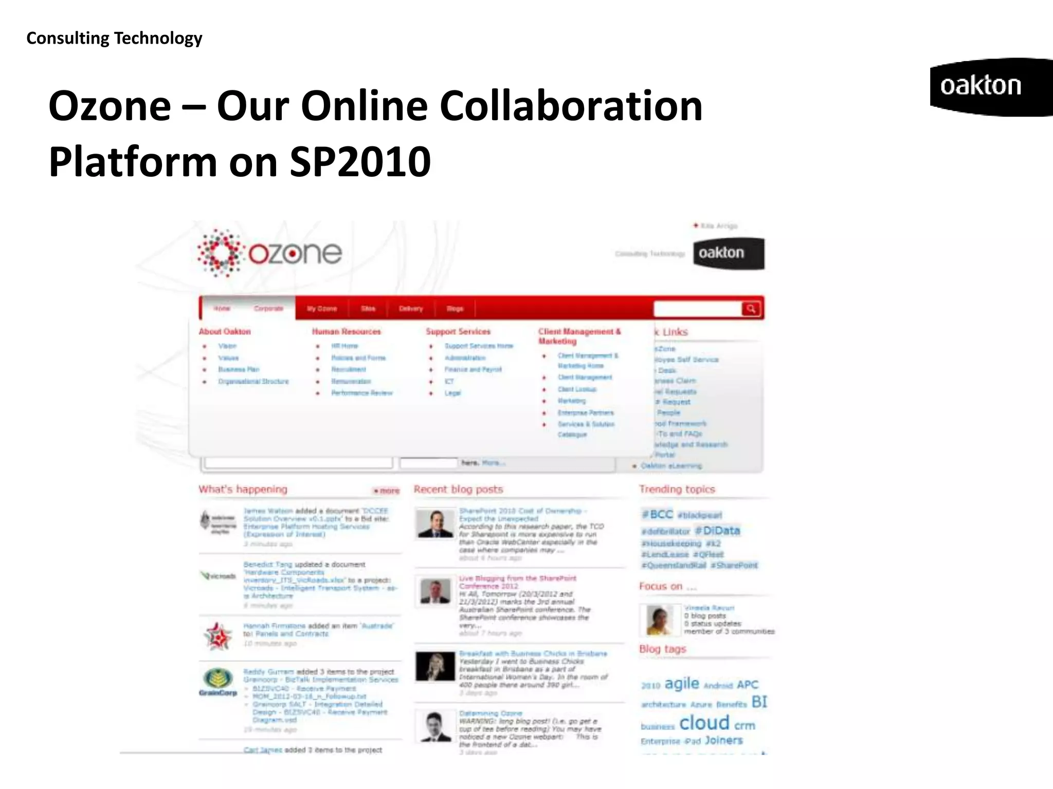 Consulting Technology



  Ozone – Our Online Collaboration
  Platform on SP2010
 