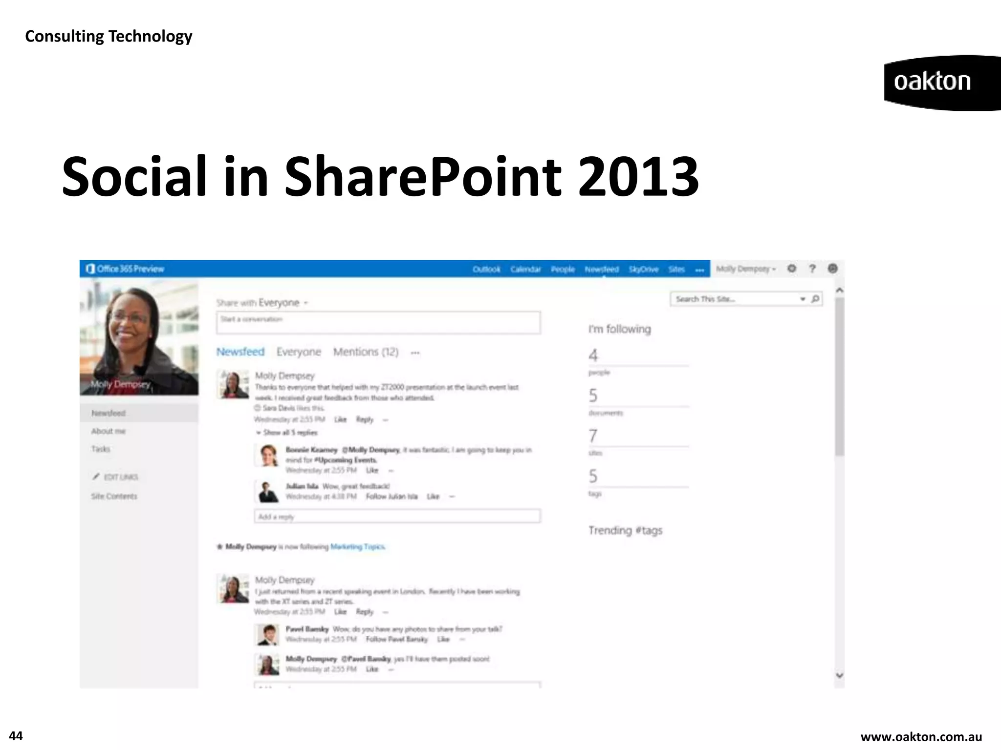 Consulting Technology




         Social in SharePoint 2013




44                                   www.oakton.com.au
 