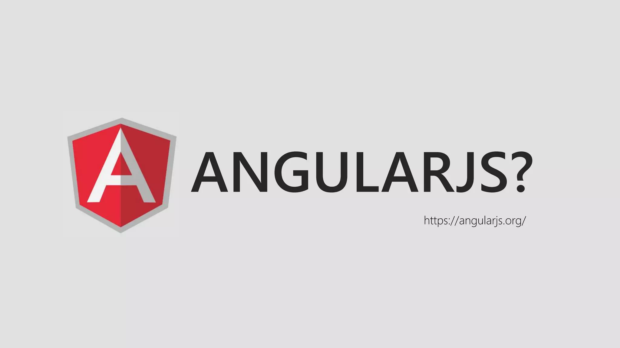 ANGULARJS? 
https://angularjs.org/ 
 