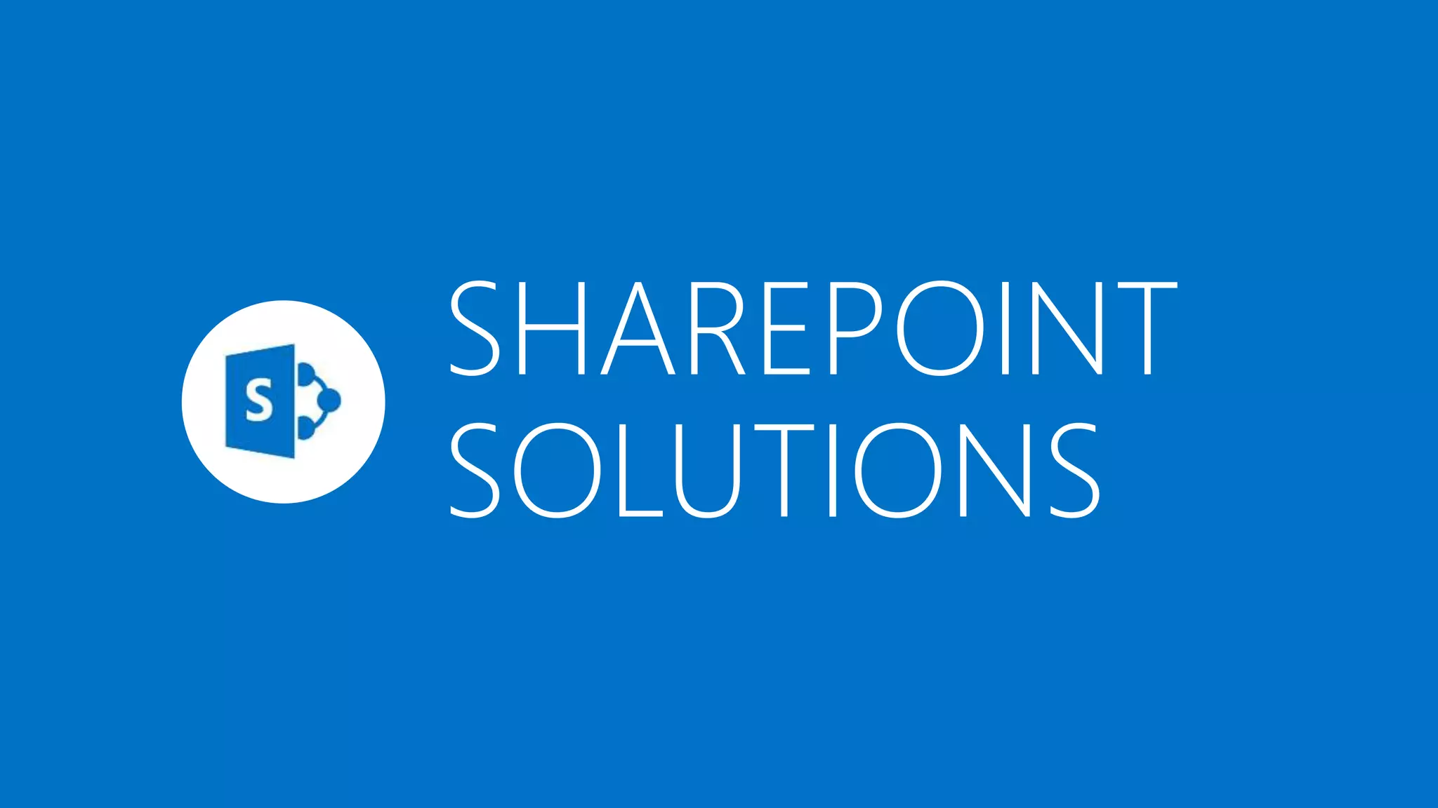SHAREPOINT 
SOLUTIONS 
 