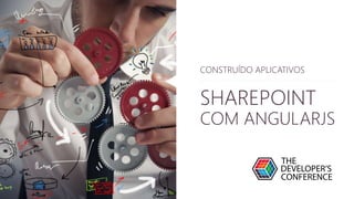 CONSTRUINDO APLICATIVOS 
SHAREPOINT 
COM ANGULARJS 
CONSTRUINDO APLICATIVOS 
 