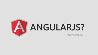 ANGULARJS? 
https://angularjs.org/ 
 