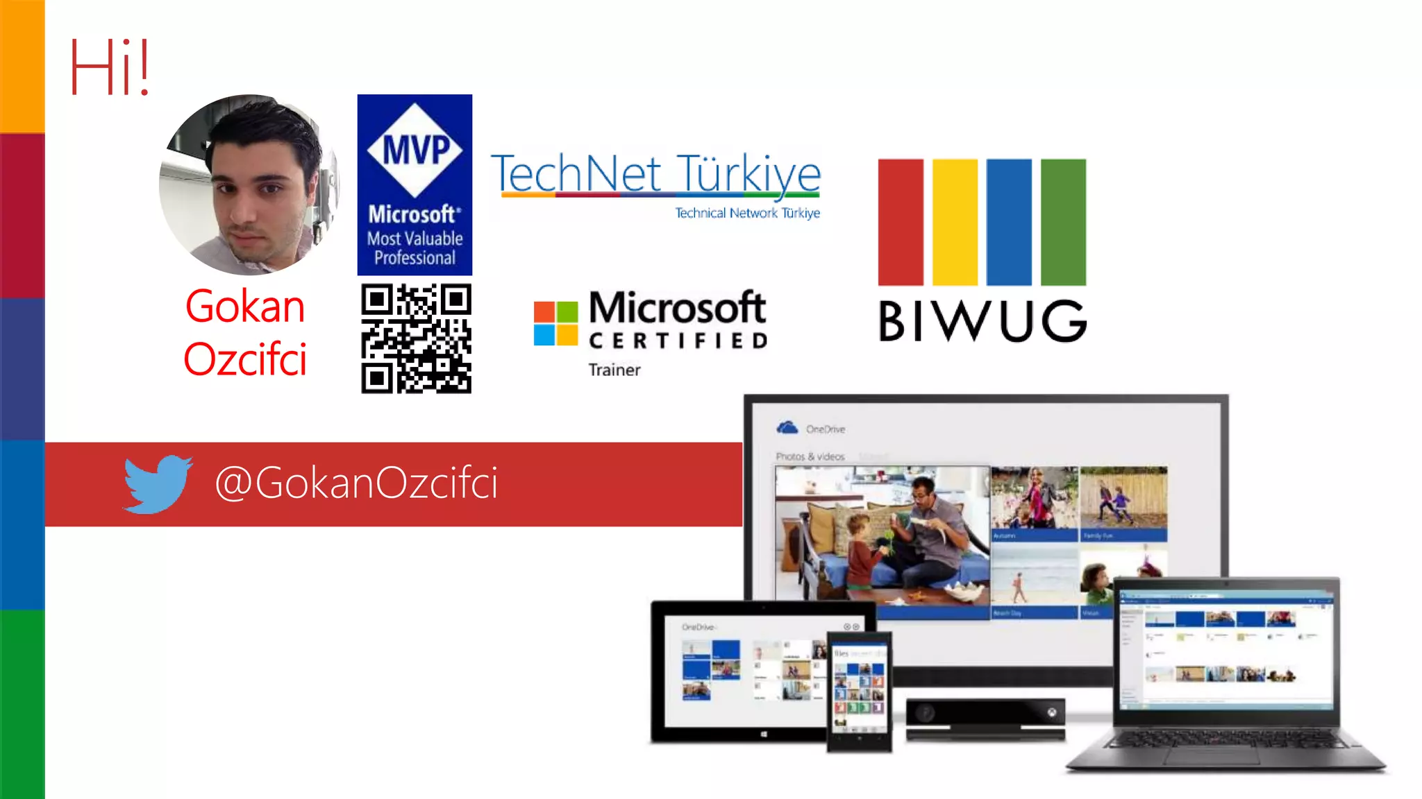 Hi!
Gokan
Ozcifci
@GokanOzcifci
 