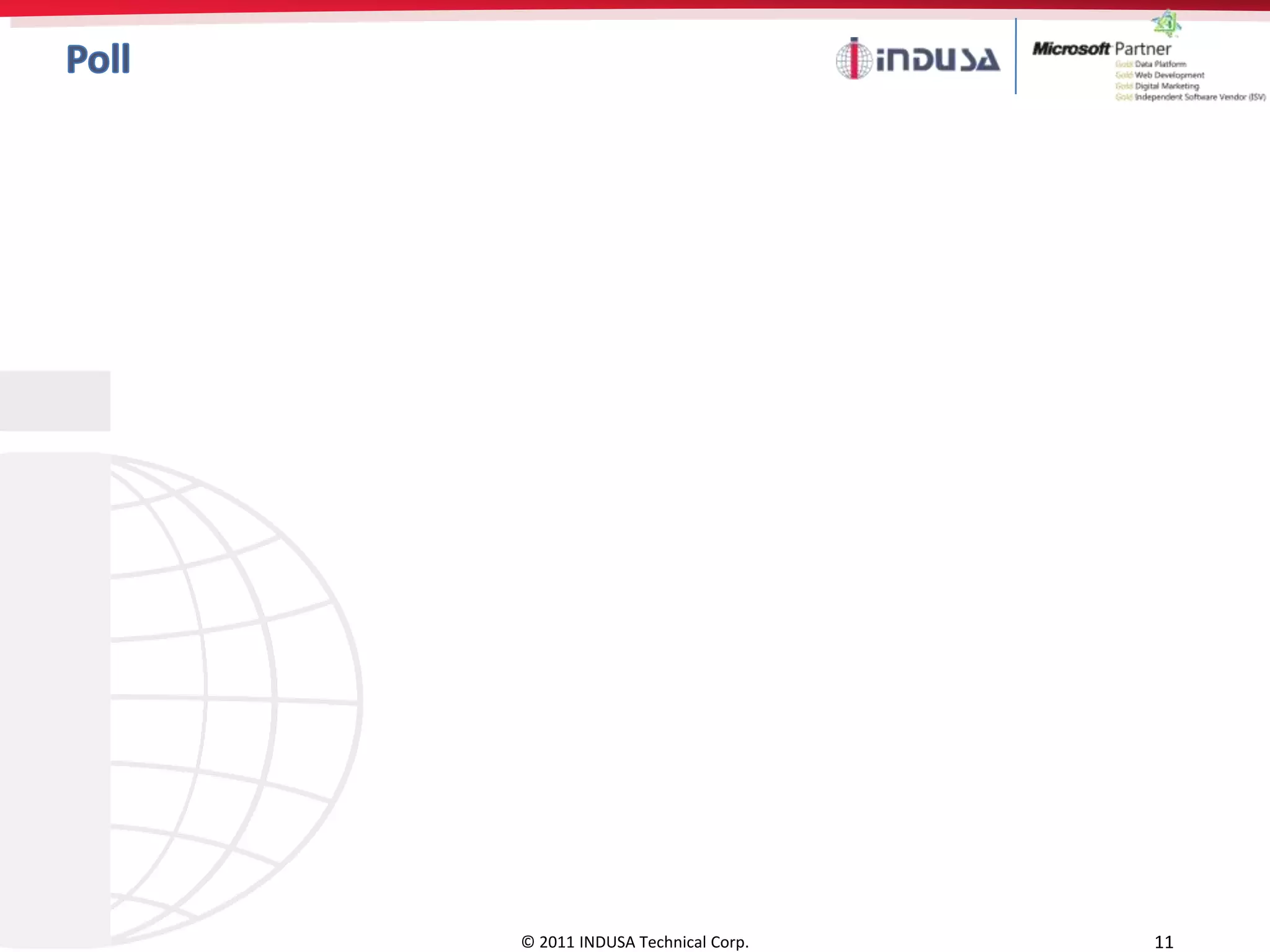 © 2011 INDUSA Technical Corp.   11
 