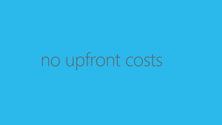 no upfront costs 
 
