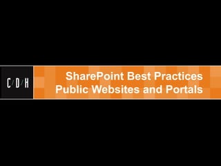 SharePoint Best Practices
Public Websites and Portals
 