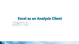Excel as an Analysis Client
 