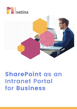 SharePoint as an
Intranet Portal
for Business
 