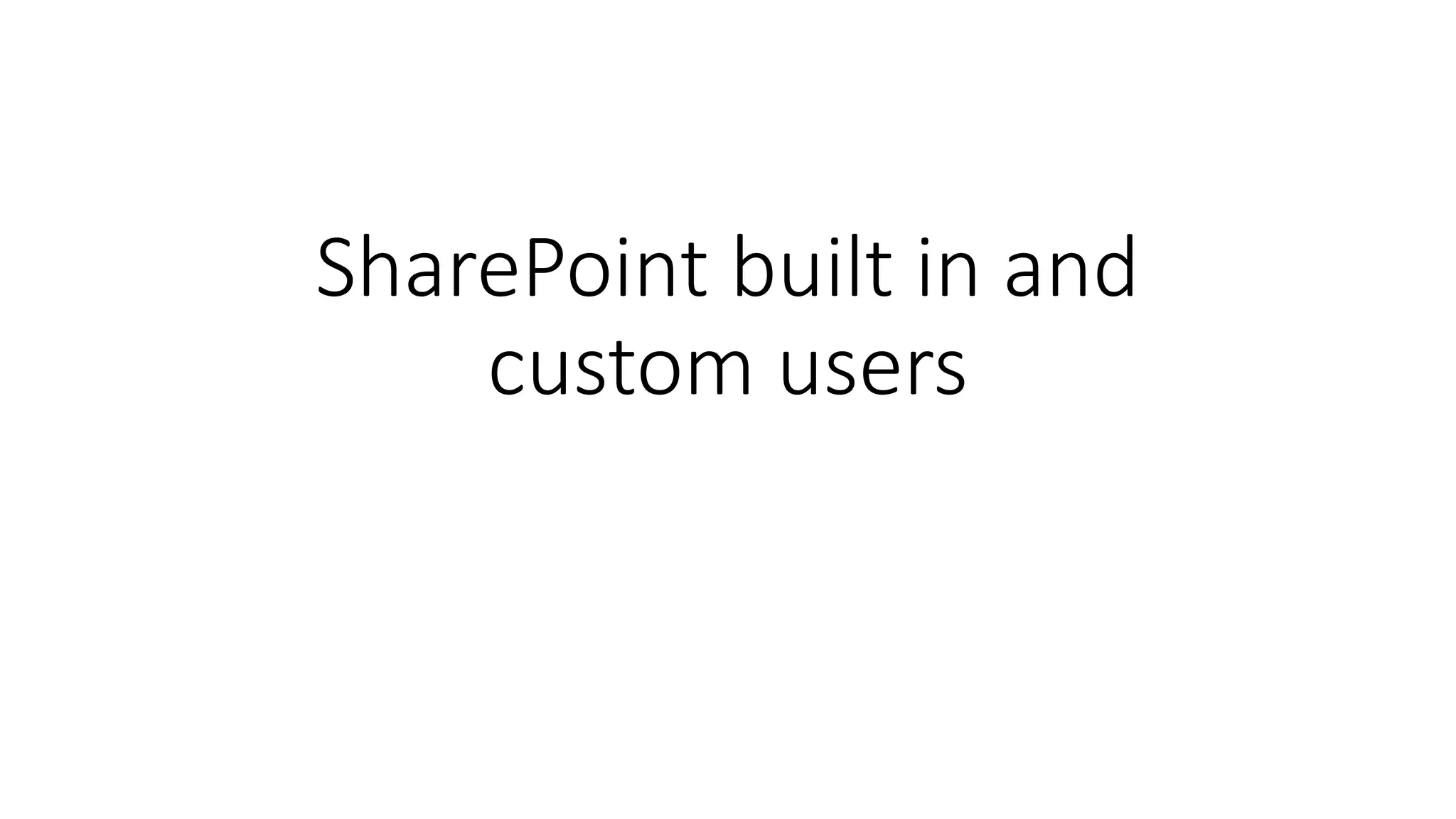 SharePoint built in and custom users.pptx