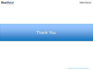 Thank You




            BUSINESS PROCESS MANAGEMENT
 