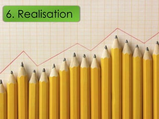 6. Realisation
 