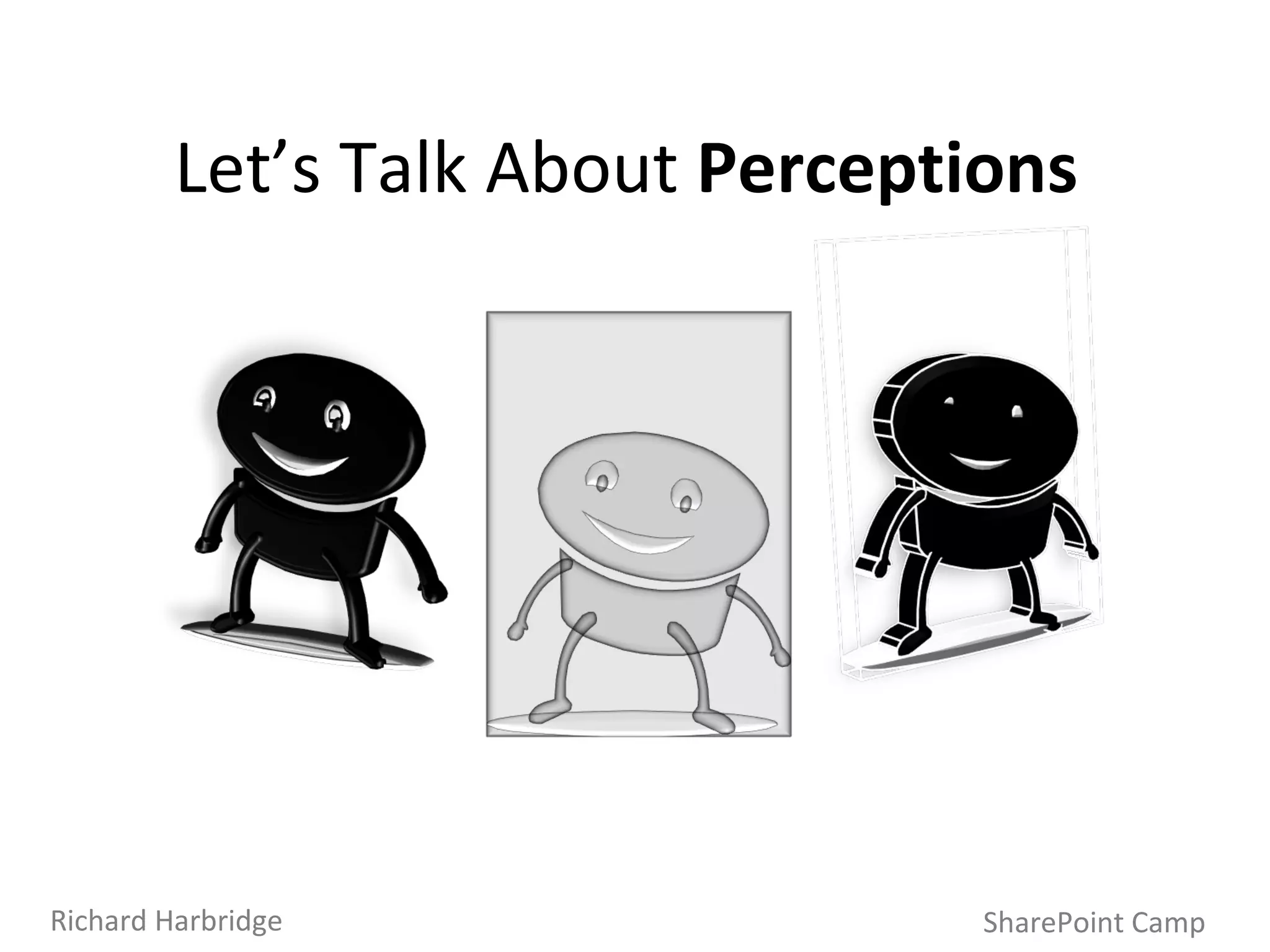 Let’s Talk About  Perceptions SharePoint Camp Richard Harbridge 