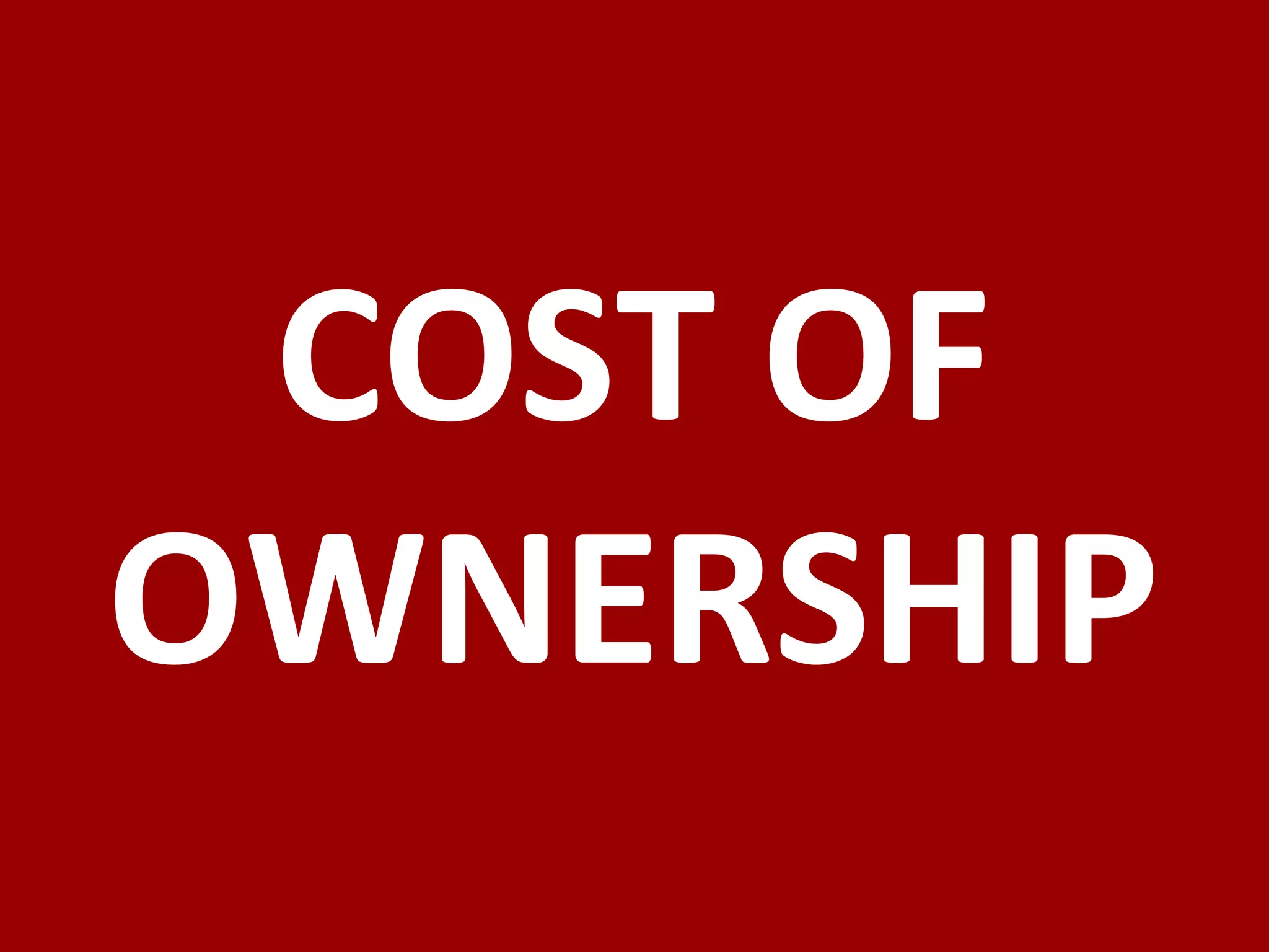COST OF OWNERSHIP 