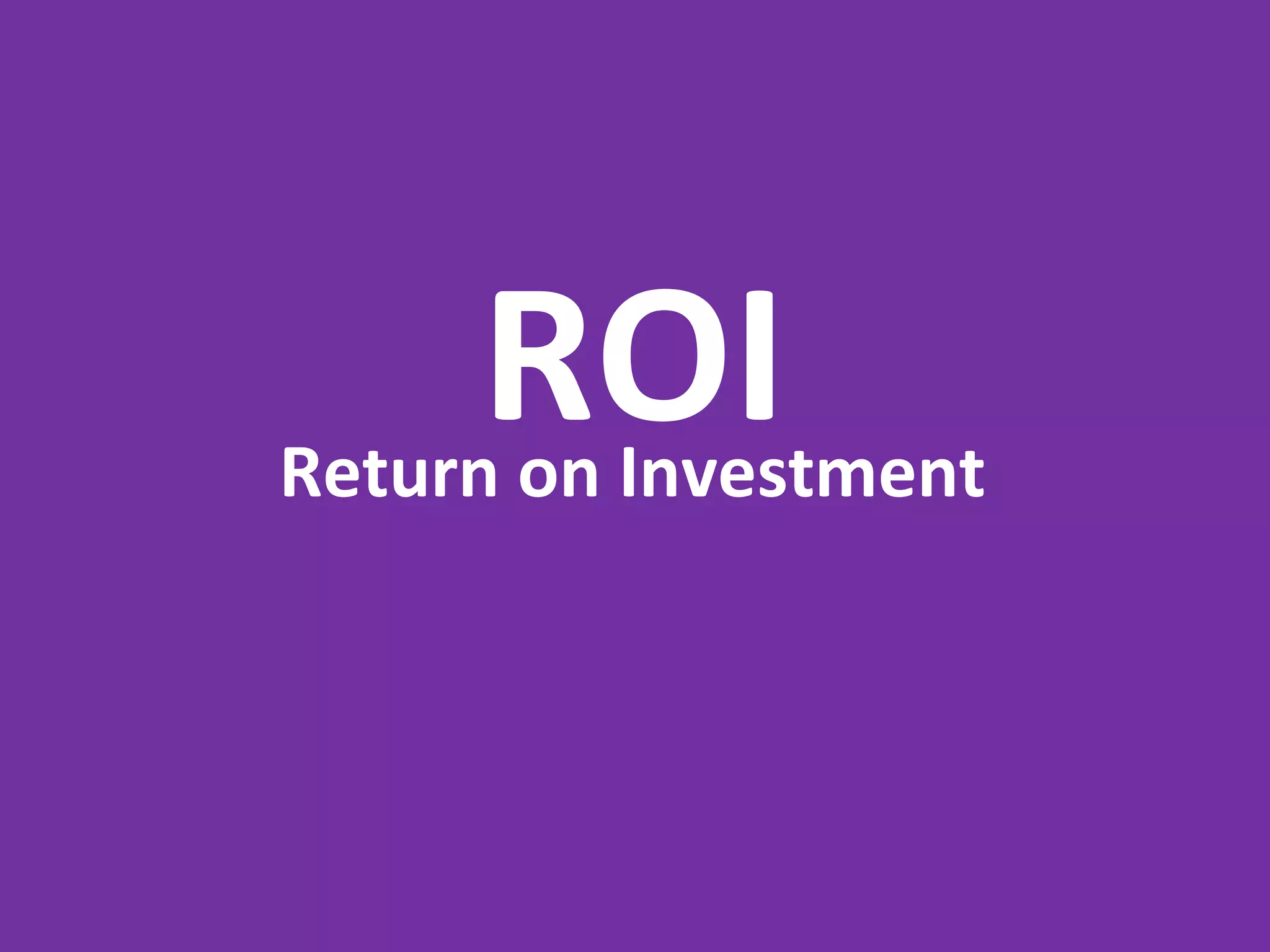 ROI Return on Investment 