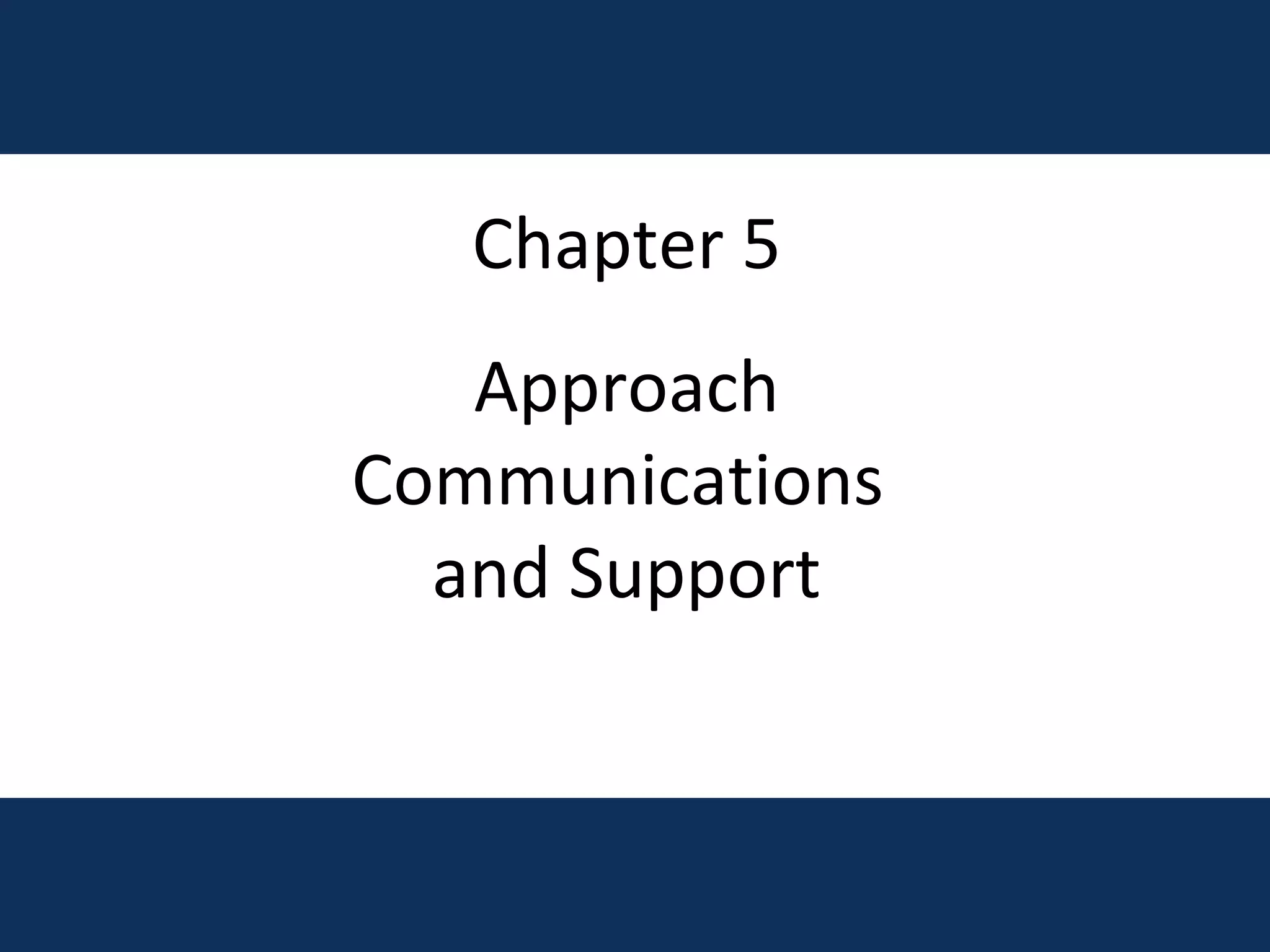 Chapter 5 Approach Communications  and Support 