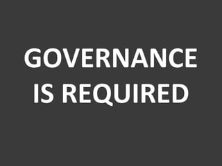 GOVERNANCE IS REQUIRED 
