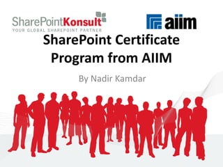 SharePoint Certificate Program from AIIM By Nadir Kamdar 