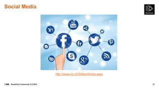 Social Media

http://www.ioz.ch/Seiten/Home.aspx

©

SharePoint Community 12.2.2014

37

 