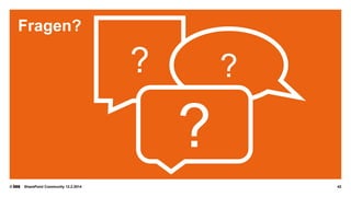 Fragen?

?

?

?
©

SharePoint Community 12.2.2014

42

 