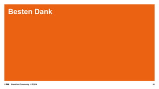 Besten Dank

©

SharePoint Community 12.2.2014

43

 