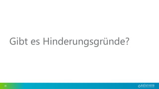 Gibt es Hinderungsgründe? 
38 
 