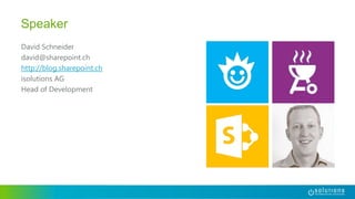 David Schneider
david@sharepoint.ch
http://blog.sharepoint.ch
isolutions AG
Head of Development
Speaker
 