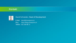 David Schneider, Head of Development
Kontakt
E-Mail david@sharepoint.ch
Blog http://blog.sharepoint.ch
Telefon 031 560 88 72
 