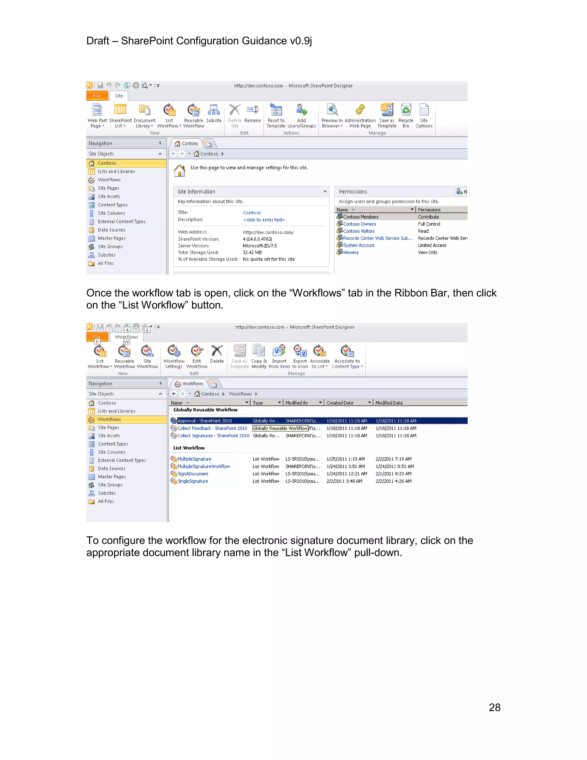 Draft – SharePoint Configuration Guidance v0.9j
28
Once the workflow tab is open, click on the “Workflows” tab in the Ribbon Bar, then click
on the “List Workflow” button.
To configure the workflow for the electronic signature document library, click on the
appropriate document library name in the “List Workflow” pull-down.
 