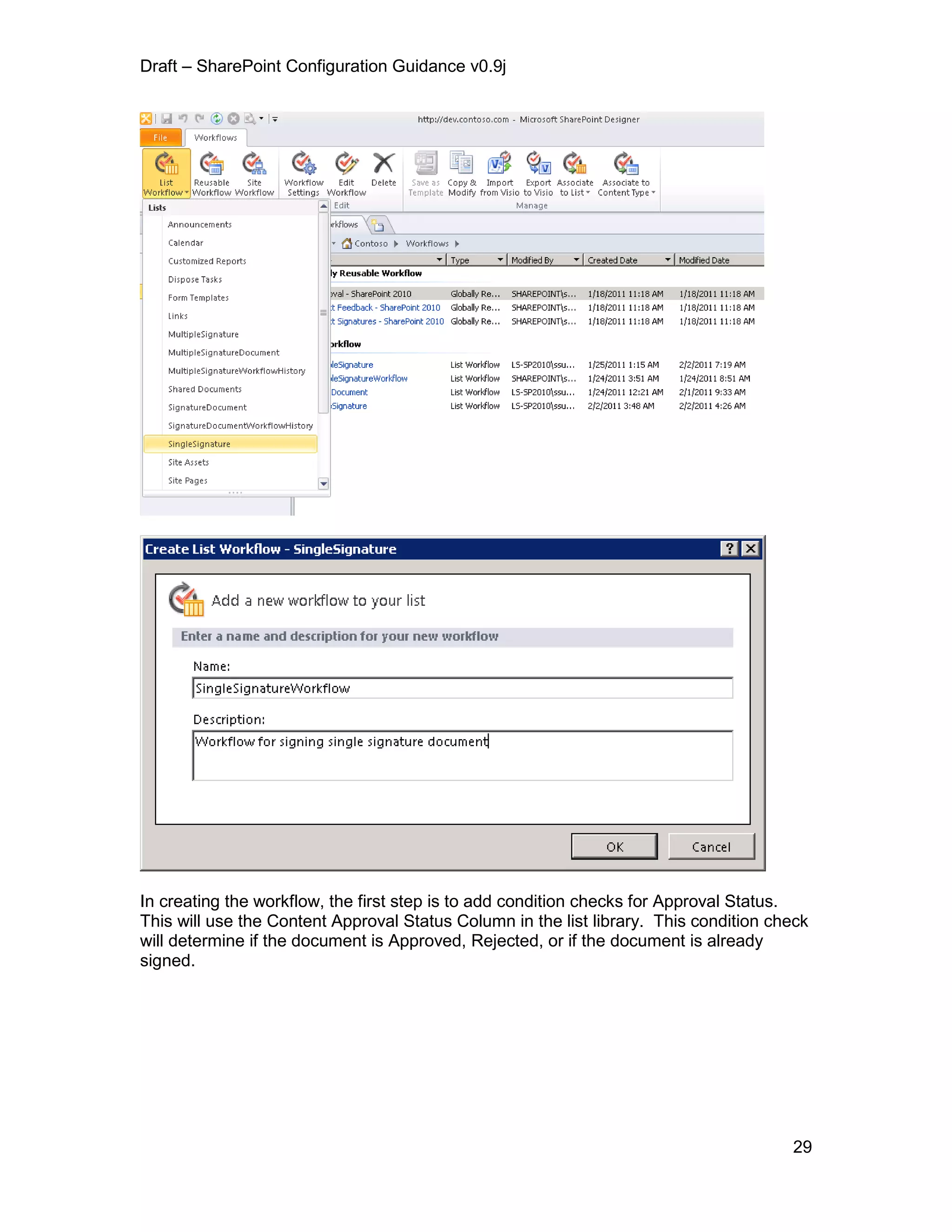 Draft – SharePoint Configuration Guidance v0.9j
29
In creating the workflow, the first step is to add condition checks for Approval Status.
This will use the Content Approval Status Column in the list library. This condition check
will determine if the document is Approved, Rejected, or if the document is already
signed.
 
