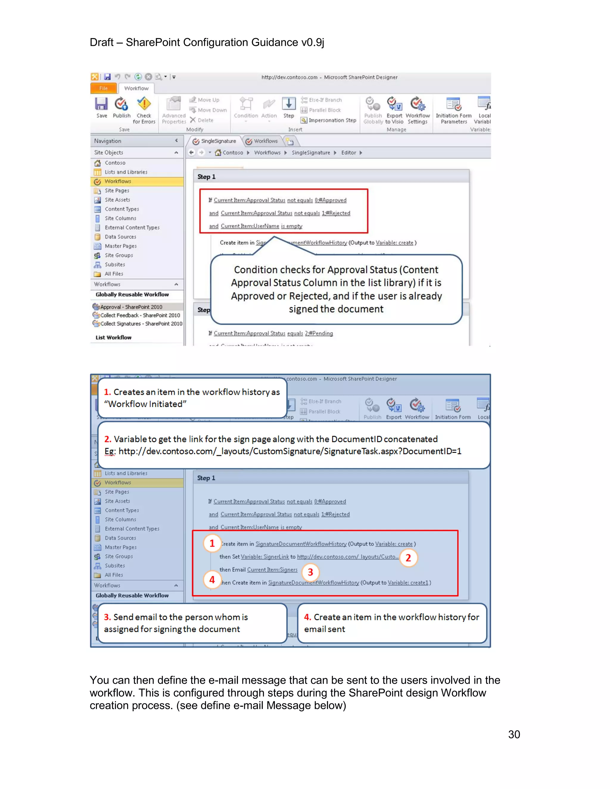 Draft – SharePoint Configuration Guidance v0.9j
30
You can then define the e-mail message that can be sent to the users involved in the
workflow. This is configured through steps during the SharePoint design Workflow
creation process. (see define e-mail Message below)
 
