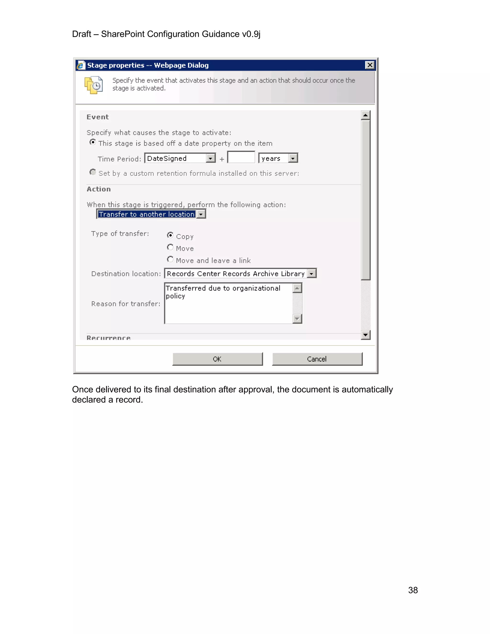 Draft – SharePoint Configuration Guidance v0.9j
38
Once delivered to its final destination after approval, the document is automatically
declared a record.
 