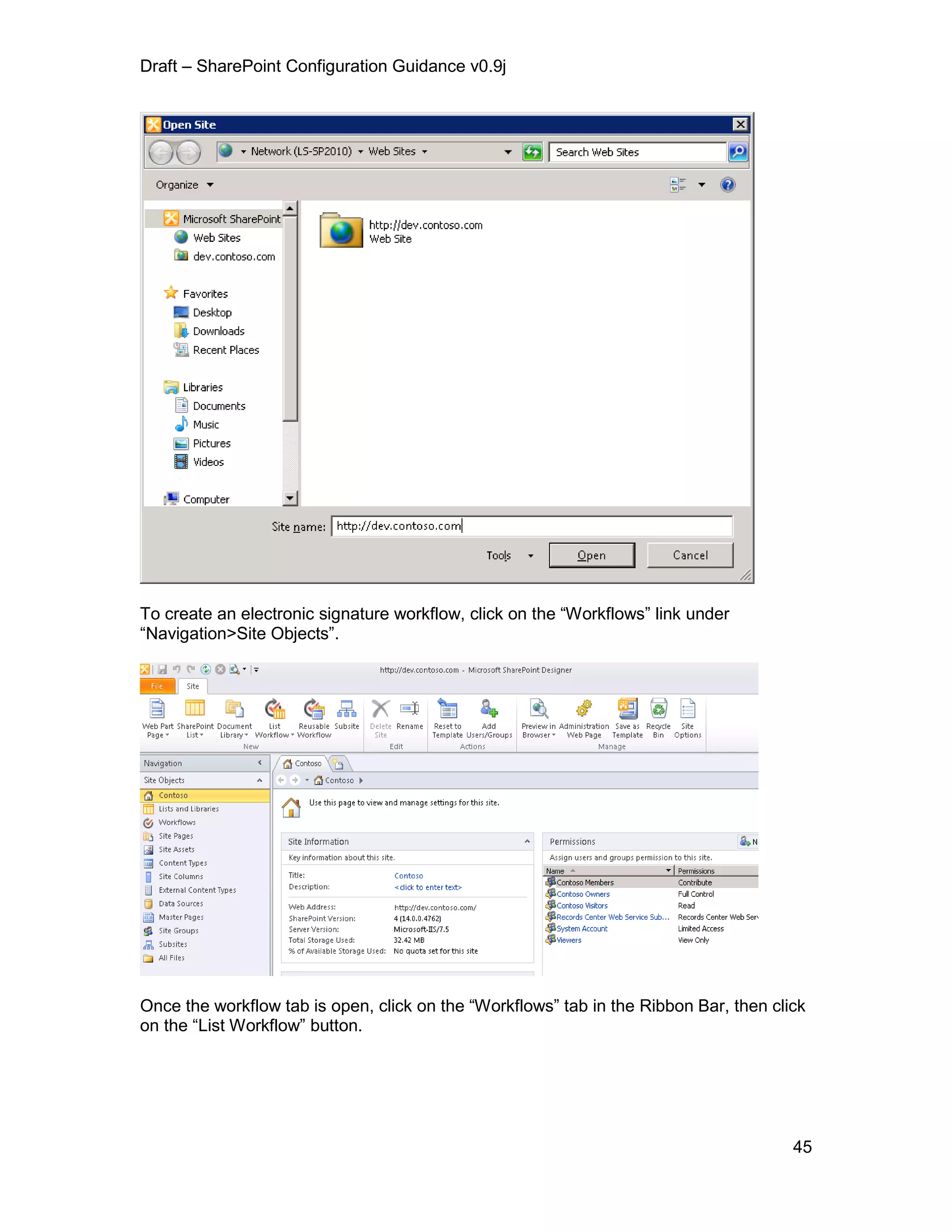 Draft – SharePoint Configuration Guidance v0.9j
45
To create an electronic signature workflow, click on the “Workflows” link under
“Navigation>Site Objects”.
Once the workflow tab is open, click on the “Workflows” tab in the Ribbon Bar, then click
on the “List Workflow” button.
 