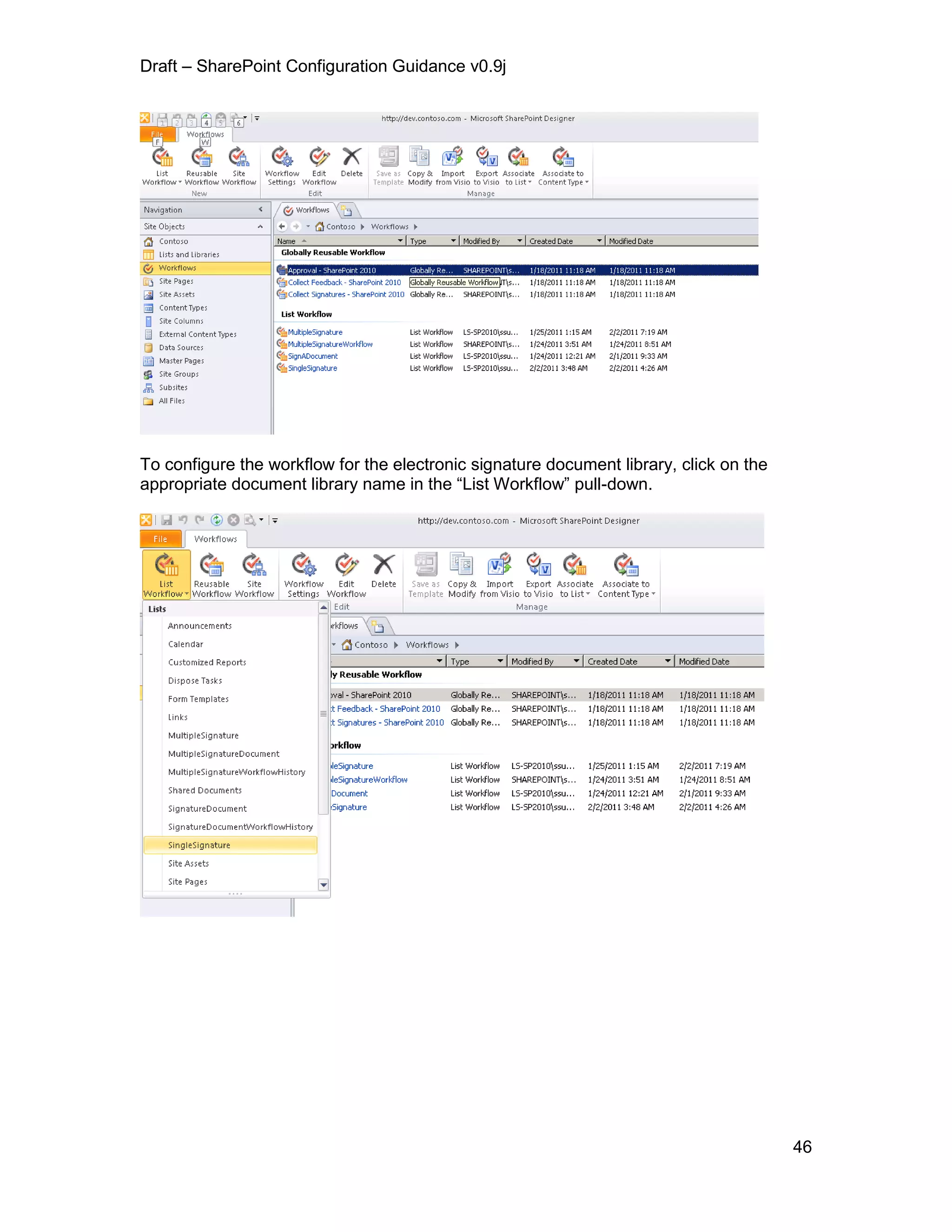 Draft – SharePoint Configuration Guidance v0.9j
46
To configure the workflow for the electronic signature document library, click on the
appropriate document library name in the “List Workflow” pull-down.
 