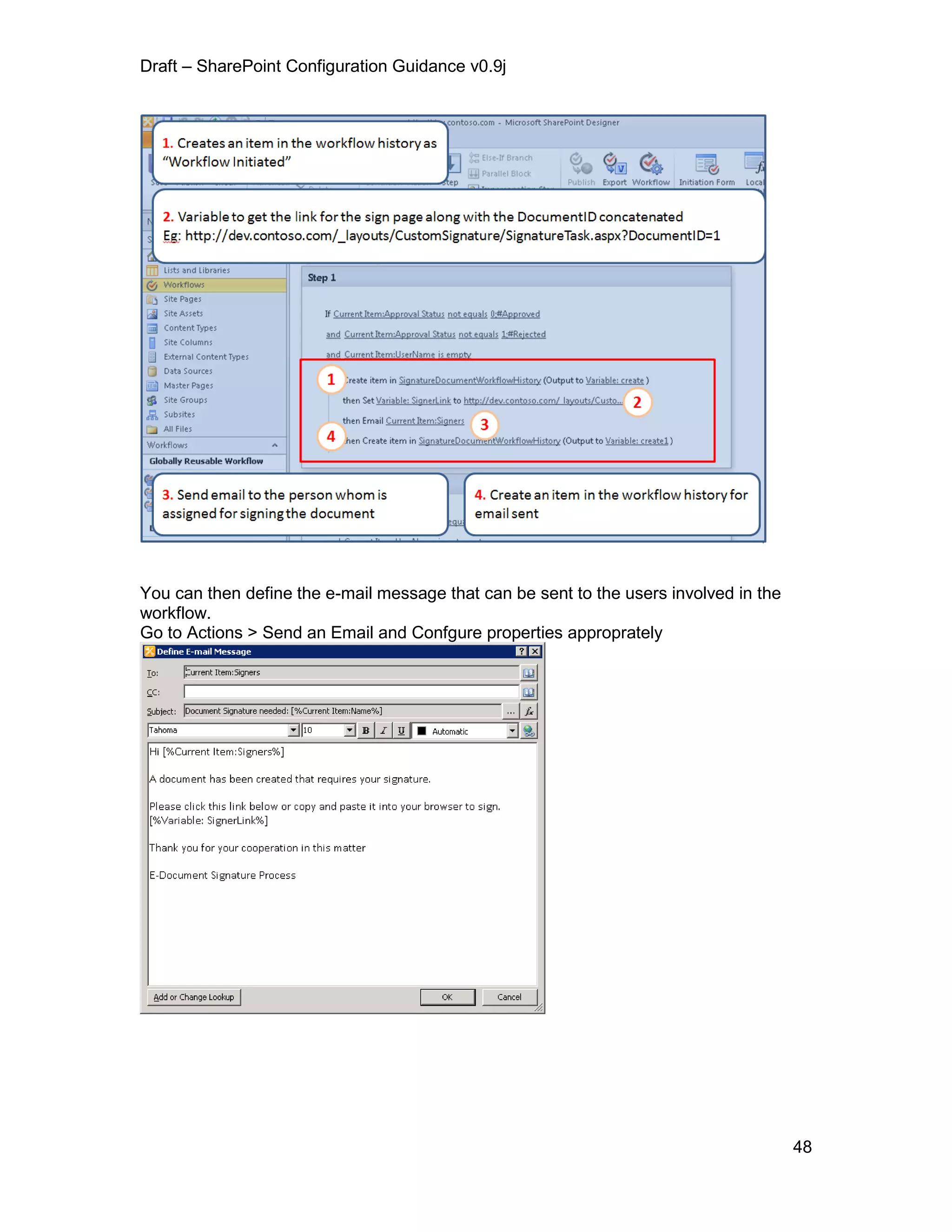 Draft – SharePoint Configuration Guidance v0.9j
48
You can then define the e-mail message that can be sent to the users involved in the
workflow.
Go to Actions > Send an Email and Confgure properties approprately
 