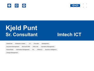 Kjeld Punt
Sr. Consultant

Imtech ICT

 