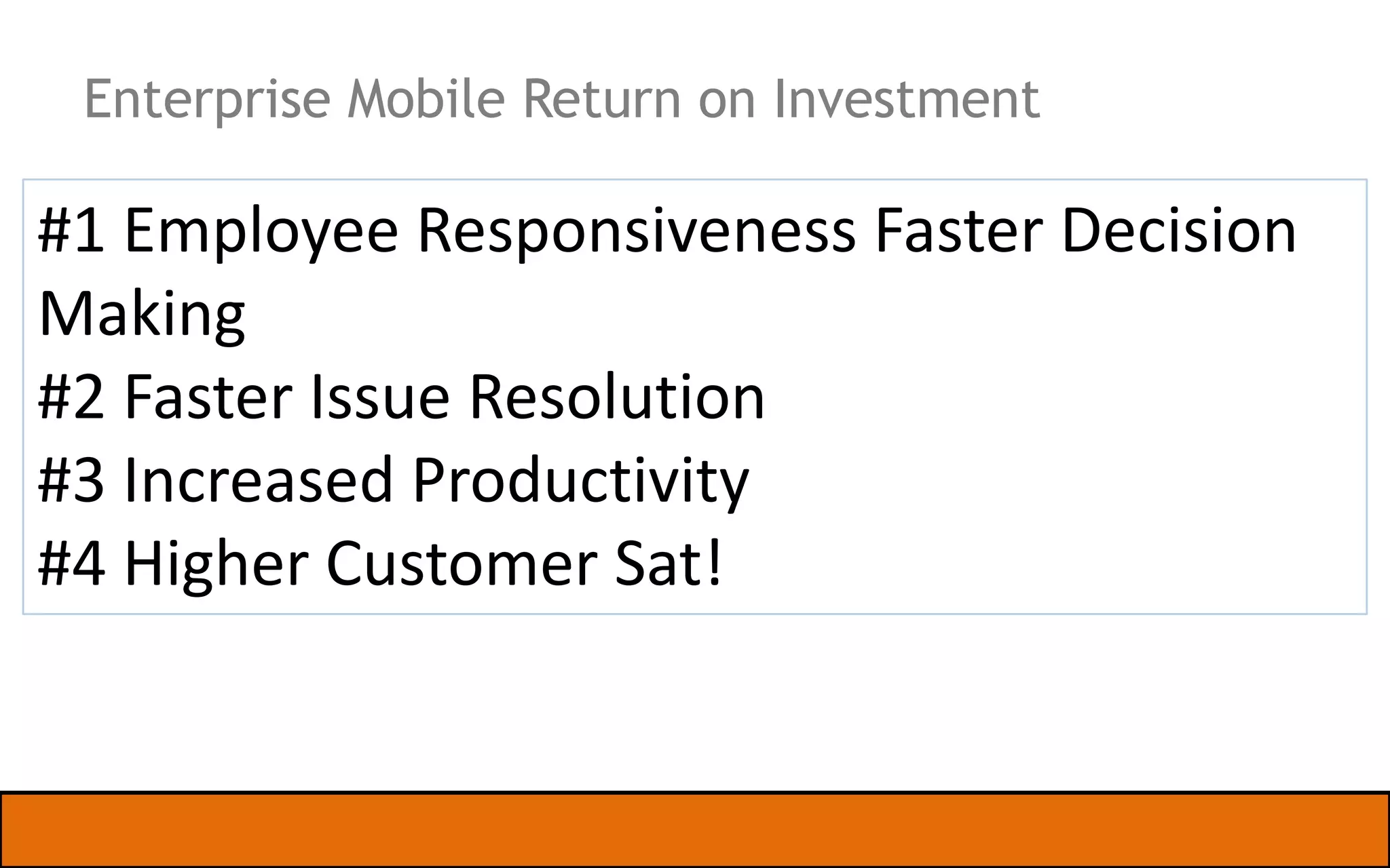 BYOD… It exists whether you plan for it or not…
Sixty Seven percent of the people who use a smartphone for work –
and 70 percent of those who use a tablet for work are choosing the
device themselves – not necessarily thinking about whether their
enterprise will support it

| Slide

 
