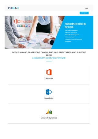  info@veelead.com  sales@veelead.com
GET A QUOTE
OFFICE 365 AND SHAREPOINT CONSULTING, IMPLEMENTATION AND SUPPORT
FROM
A MICROSOFT CERTIFIED PARTNER
Office 365
SharePoint
Microsoft Dynamics
 