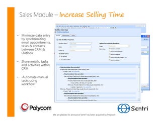 Increase Selling Time




We are pleased to announce Sentri has been acquired by Polycom
 