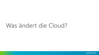 Was ändert die Cloud? 
14 
 