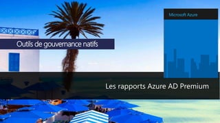 @etienne_bailly
Outils de gouvernance natifs
Les rapports Azure AD Premium
 