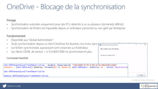 @etienne_bailly
OneDrive - Blocage de la synchronisation
Principe
• Synchronisation autorisée uniquement pour des PCs ratt...
