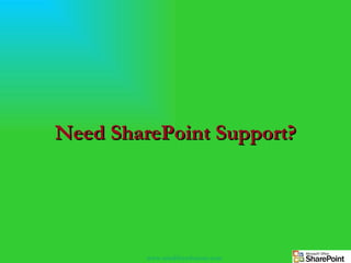 Need SharePoint Support? www.mindfiresolutions.com 
