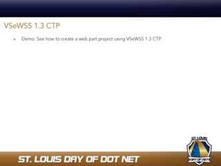 ProsUpgrade path for SharePoint 2010Provides choice between GAC or Bin for deploymentInstalls to 32 & 64 bit environmentsIntegrated WSP view ConsDoes not leverage MSBuild actionsNot 12 hive structure basedGenerated files stored in bin directoryRequires Central Admin app pool have admin priviligesOnly creates solution/feature manifest when execute deploy but not on build Abstracts too muchVSeWSS 1.3 CTP	
