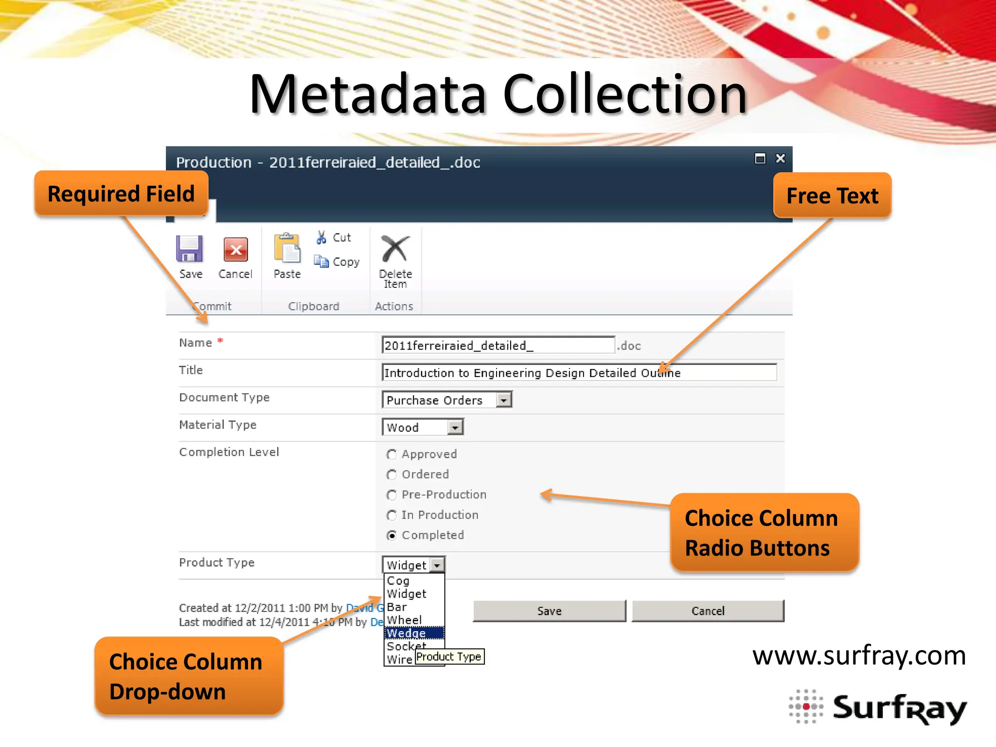 Metadata Collection
Required Field                           Free Text




                                 Choice Column
                                 Radio Buttons



     Choice Column                     www.surfray.com
     Drop-down
 