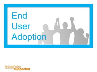 End User Adoption 