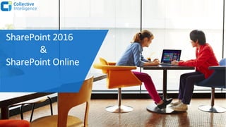 SharePoint 2016
&
SharePoint Online
 