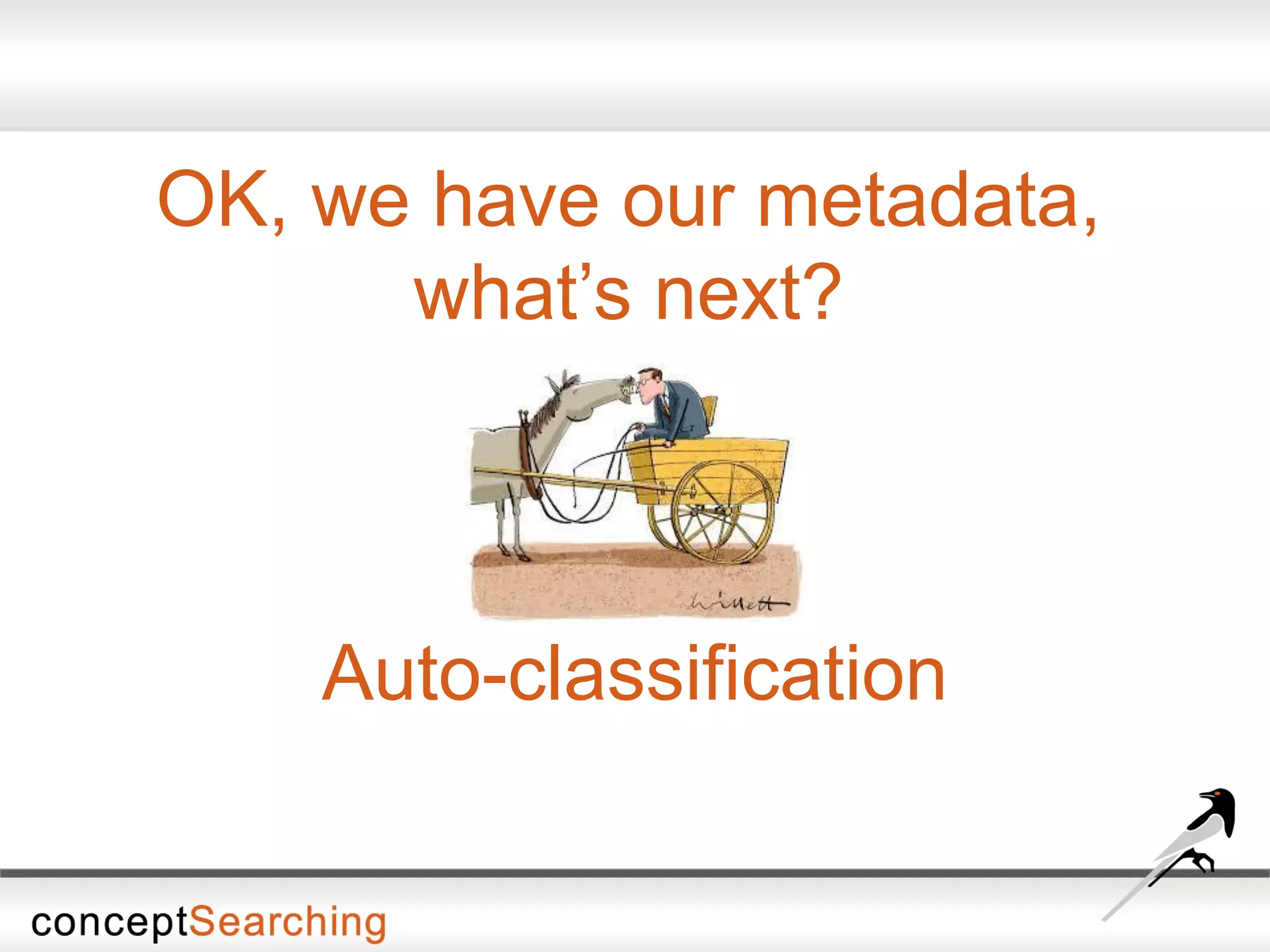 OK, we have our metadata,
what’s next?
Auto-classification
 