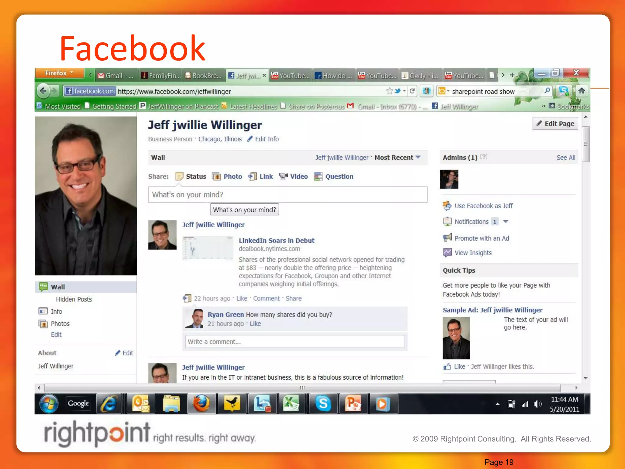 Facebook	*Facebook is excellent in blog integration, photo sharing and tagging, video sharing, and groups. Facebook integrates well with Flickr & YouTube	*Viral messaging features, which is great for spreading the word *500 million members and growing…fast. It’s 5x the size of LinkedINPage 19