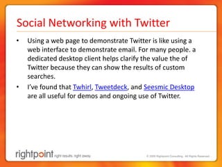Social Networking with Twitter<br />Using a web page to demonstrate Twitter is like using a web interface to demonstrate e...